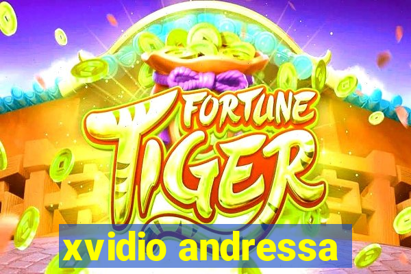 xvidio andressa